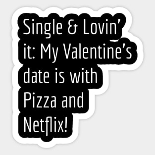 Single & Lovin' It: My Valentine's Date is with Pizza and Netflix! Sticker